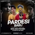 A Mor Pardesi Babu Ft Umakant X Sanjukta (Matal Dance Pro Remix) Dj Sunil Meher X Dj Pradeep