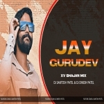 Jay GuruDev (Xv Bhajan Mix) Dj Santosh Patel Nd Dj Dinesh Patel