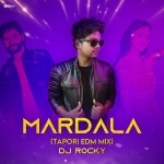 MARDALA (TAPORI EDM MIX) DJ ROCKY