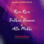 Riva Riva x Dulhan Banami x Alta Makhi (Mashup Remix)