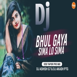 Bhul Gaya Sima Lo Sima Ft Umakant Barik Desi Tapori Pro Mix Dj Ashish G7 x Akash Ptg