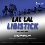 Lal Lal Libistick (Edm x Trance Remix) Dj Pravat Exclusive
