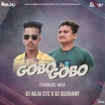 Gobo Gobo (Trance Mix) Dj Raju Ctc x Dj Sushant