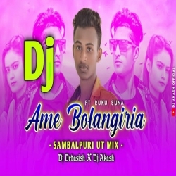 Ame Balangiria Ft Ruku Suna (Sambalpuri Ut Remix) Dj Debashish Official