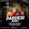 A Mor Pardesi Babu Ft Umakant X Sanjukta (Matal Dance Pro Remix) Dj Sunil Meher X Dj Pradeep