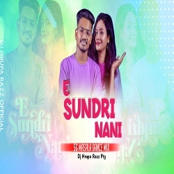 E Sundri Nani (Sambalpuri Dj Song) Nimai X Archana X Dj Nrupa Razz Ptg ) 5G Masala Dance Mix