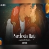 Pardesia Raja (Mashup Remix) A3Noiz