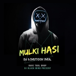 Mulki Hassi (Rave Tool Drop) Dj Ashutosh Paul x Dj Black Mind