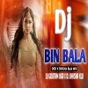 Bin Bala (Desi X Singha Baja Mix) Dj Goutam BGR X Dj Jhash Kld