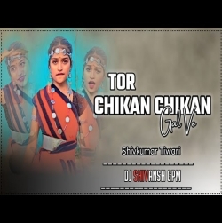 Tor Chikan Chikan Gal Vo Ft Shivkumar Tiwari Cg Old Dj Remix