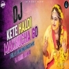 Kete Haldi Makhucha (Barati Matal Dance Mix) Dj Sahil Remix