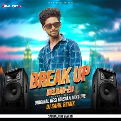 Break Up Reload (Old Sambalpuri Original Desi Masala Mixture) Dj Sahil Remix