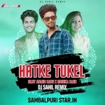 Hatke Tukel (Sambalpuri Tapori Dance Mix) Dj Sahil Remix