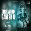 Teri Jai Jai Jai Ho Ganesh Ji (High Quality Sound Check) DJ OSL