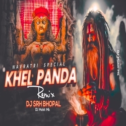 Khel Panda Re (Navratri Special Dj Remix) DJ SRH Bhopal X DJ Mohit Mk