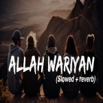 Allah Waariyan (Slowed Reverb)