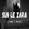 Sun Le Zara (Slowed Reverb)