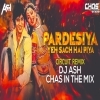 Pardesiya Yeh Sach Hai Piya (Circuit Mix) DJ Ash x Chas In The Mix