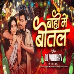 Bahon Me Botal Botal Me Daru (Remix) DJ Vaibhav In The Mix