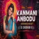 Kanmani Anbodu Kadhalan (Sound Check) DJ Shubham K